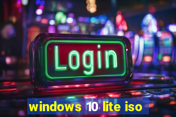 windows 10 lite iso